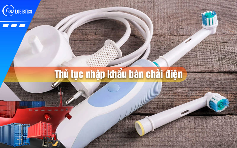 thu-tuc-nhap-khau-ban-chai-dien-00