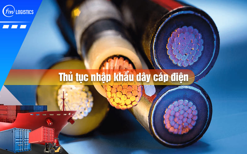 thu-tuc-nhap-khau-day-cap-dien-00