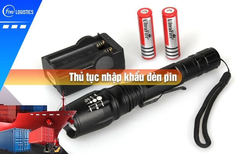 thu-tuc-nhap-khau-den-pin-00