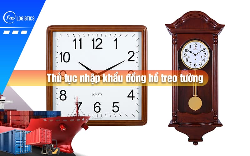 thu-tuc-nhap-khau-dong-ho-treo-tuong-00