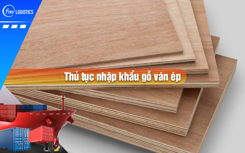 thu-tuc-nhap-khau-go-van-ep-00