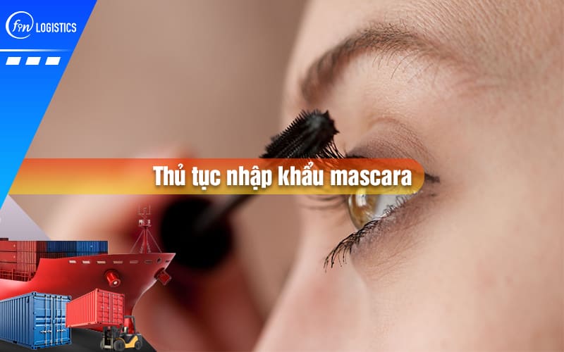 thu-tuc-nhap-khau-mascara-00