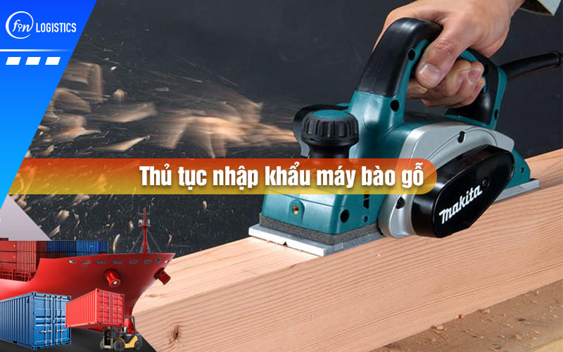 thu-tuc-nhap-khau-may-bao-go-00