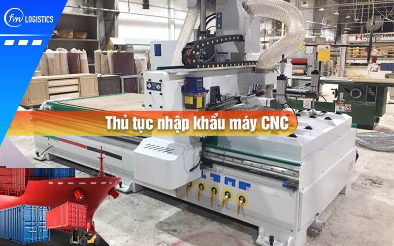 thu-tuc-nhap-khau-may-cnc-00