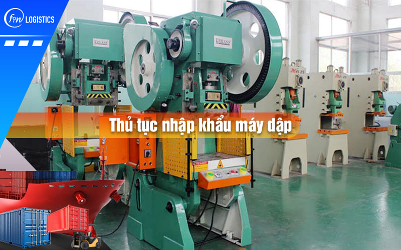 thu-tuc-nhap-khau-may-dap-00