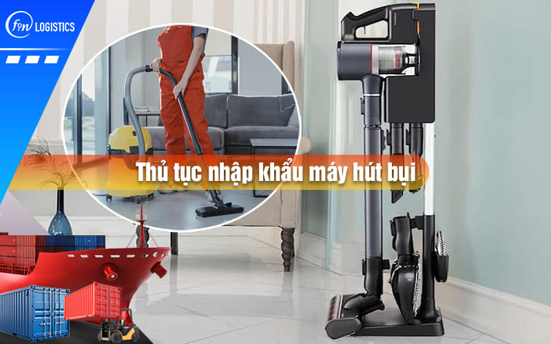 thu-tuc-nhap-khau-may-hut-bui-00