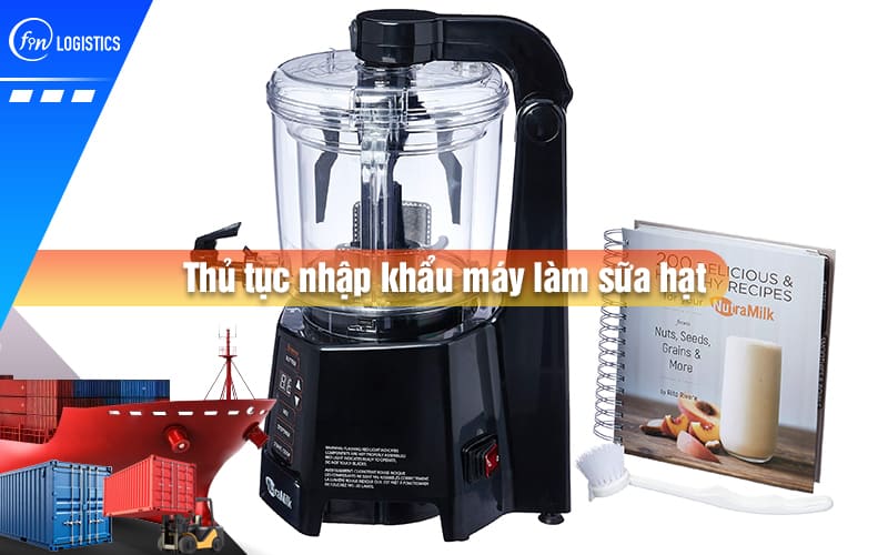 thu-tuc-nhap-khau-may-lam-sua-hat-00