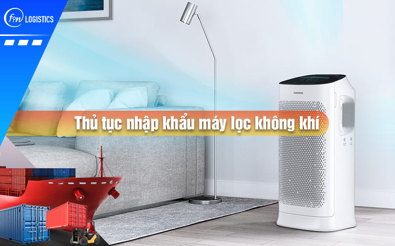 thu-tuc-nhap-khau-may-loc-khong-khi-00