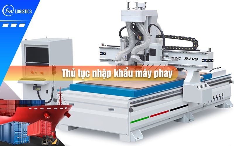 thu-tuc-nhap-khau-may-phay-00