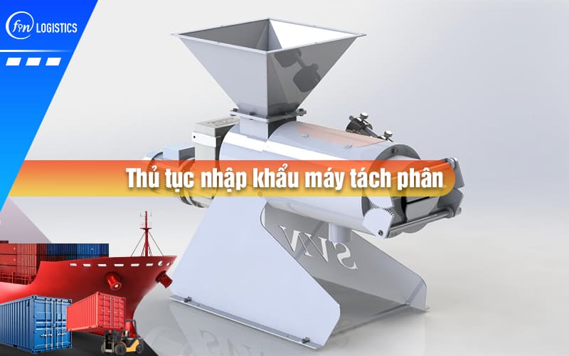 thu-tuc-nhap-khau-may-tach-phan-00