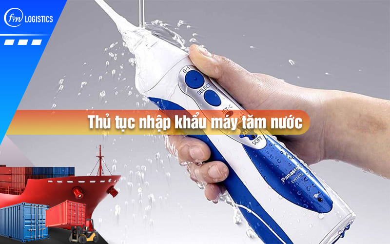 thu-tuc-nhap-khau-may-tam-nuoc-00