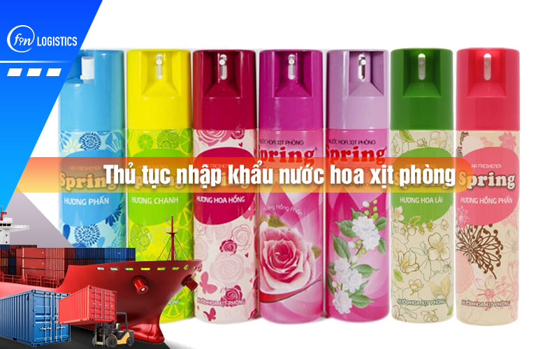 thu-tuc-nhap-khau-nuoc-hoa-xit-phong-00