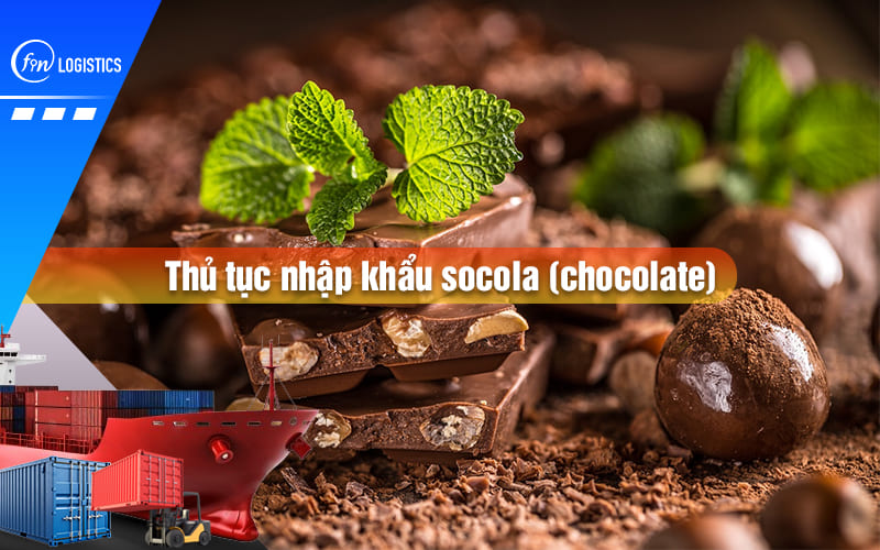 thu-tuc-nhap-khau-socola-00