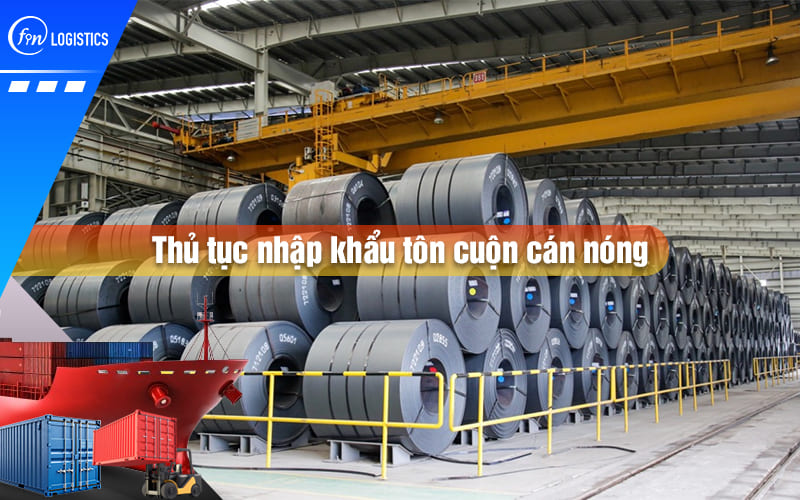thu-tuc-nhap-khau-ton-cuon-can-nong-00
