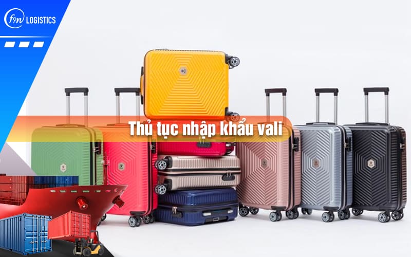 thu-tuc-nhap-khau-vali-00
