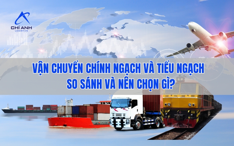 So sánh vận chuyển chính ngạch và tiểu ngạch